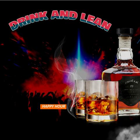 DRINK AND LEAN