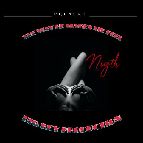 THE WAY HE MAKES ME FEEL