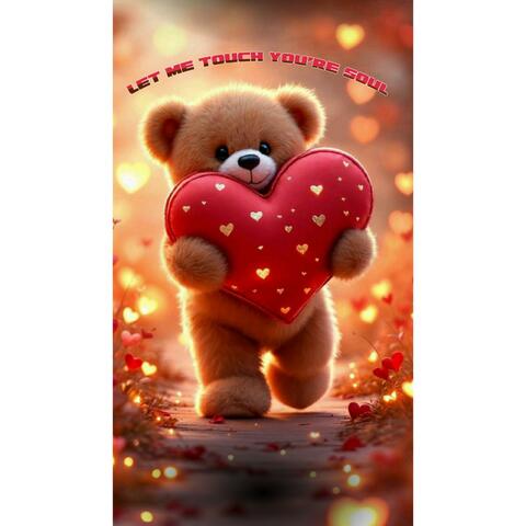 LET ME TOUCH YOUR'RE SOUL