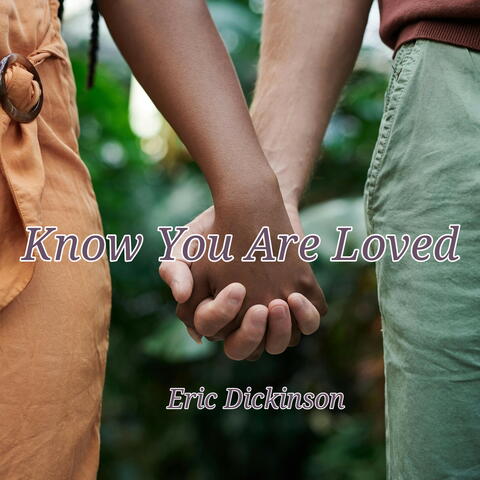 Know You Are Loved