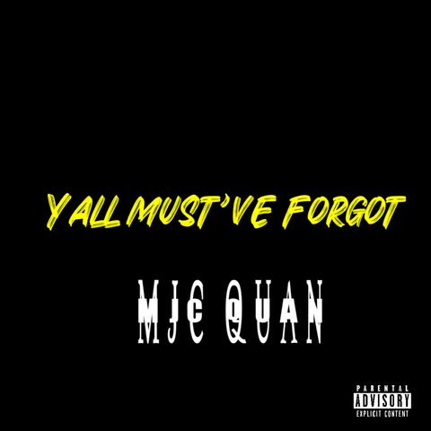 Yall Must’ve Forgot