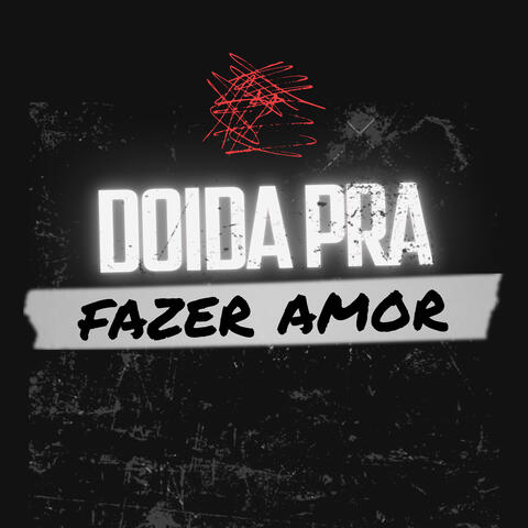 Doida pra Fazer Amor