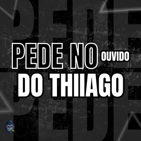Pede no ouvido do Thiiago