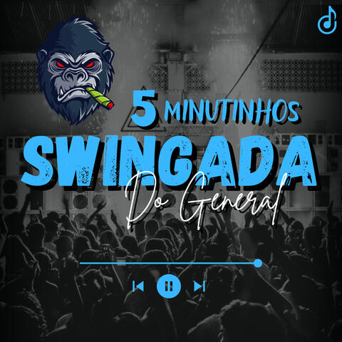 5 Minutinhos Swingada do General