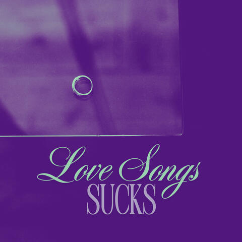 Love Songs Sucks
