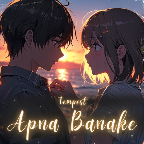 Apna Banake