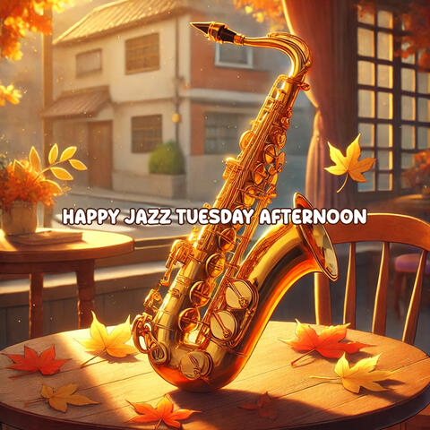 Happy Jazz Tuesday Afternoon