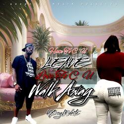 Hate to c u leave love to c u walk away