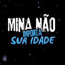 Mina Não Importa Sua Idade