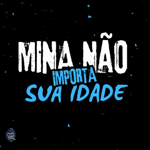 Mina Não Importa Sua Idade