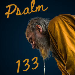 Psalm 133 – “Blessed Unity”