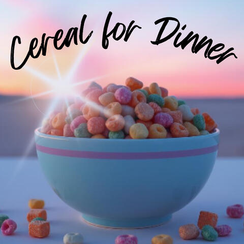 Cereal for Dinner