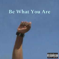Be What You Are