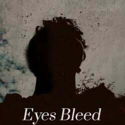 Eyes Bleed
