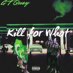 Kill For What