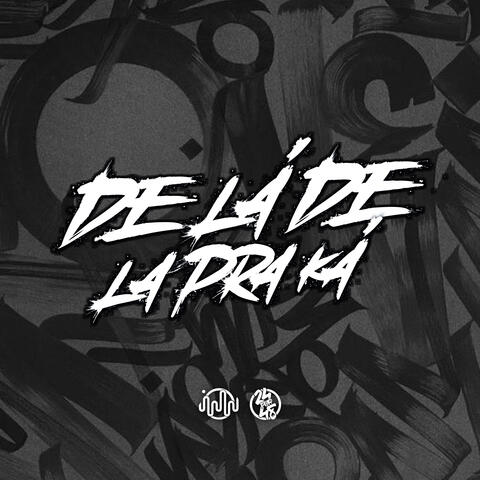 De Lá De La Pra Ka