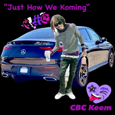 Just How We Koming