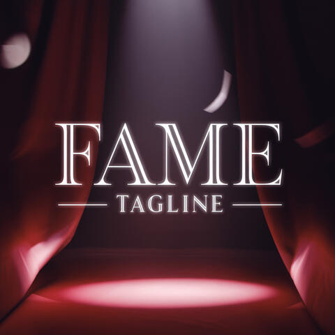 Fame Tagline