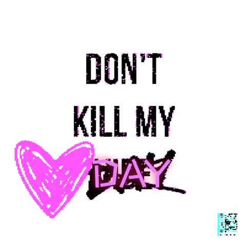 kill my day