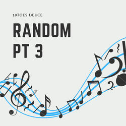 Random, Pt 3