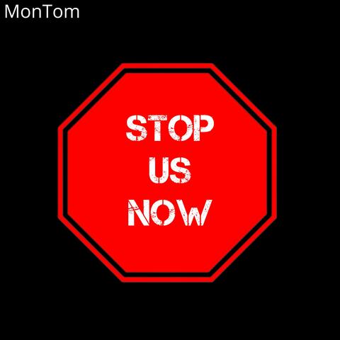 Stop Us Now