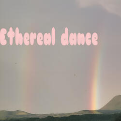 Ethereal Dance