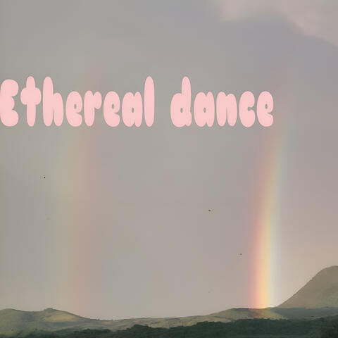 Ethereal Dance