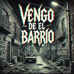 VENGO DE EL BARRIO