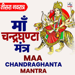 Maa Chandraghanta Mantra