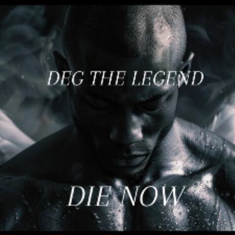 DIE NOW
