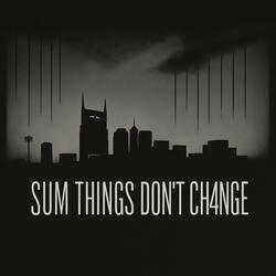 sum things dont ch4nge