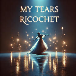 My Tears Ricochet
