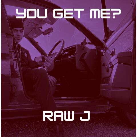 You get me?
