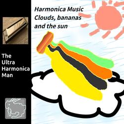 Harmonica Music Clouds, bananas and the sun