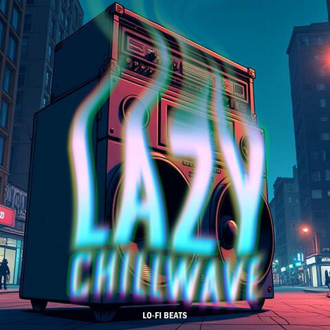 Lazy Chillwave