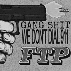 Gang Shit (we don't dial 911 FTP)
