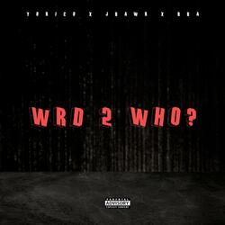 WRD 2 WHO?
