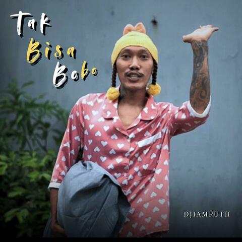 Tak Bisa Bobo