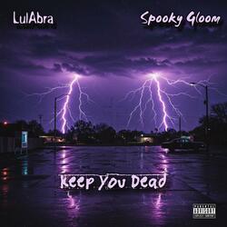 Keep You Dead (slowed down)