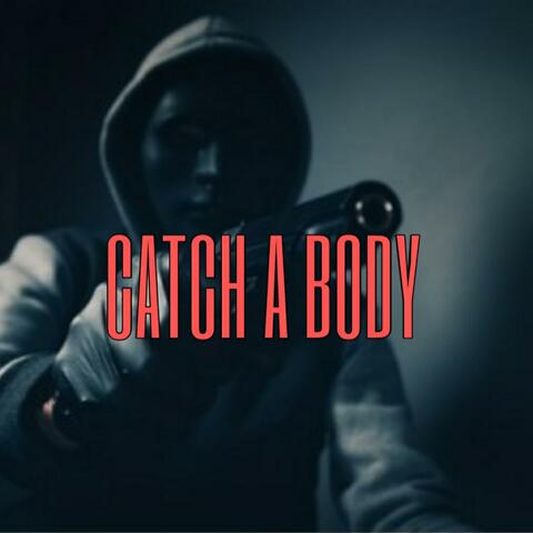 CATCH A BODY