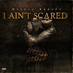 I Ain’t Scared