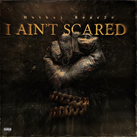 I Ain’t Scared