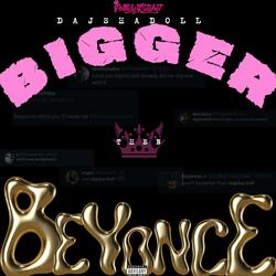 Bigger Then Beyonce