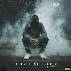 Yu Left Me Flow 2