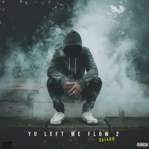 Yu Left Me Flow 2