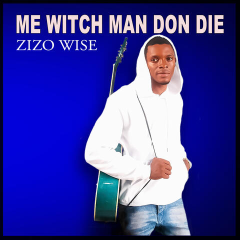 Me Witch Man Don Die