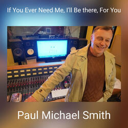 If You Ever Need Me, I'll Be there, For You