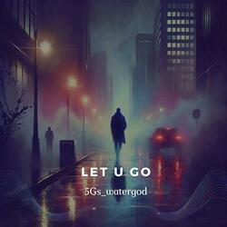Let U Go