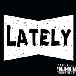 Lately