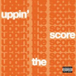 UPPIN’ THE SCORE